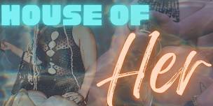 House of Her: Pride Splash Edition