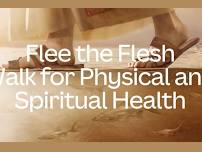 Flee the Flesh - Walk for Physical & Spiritual Health