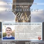 A Closer Look at CHRIST - a seminar that examines the historicity & diety of Christ