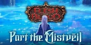 Flesh & Blood Part the Mistveil Prerelease