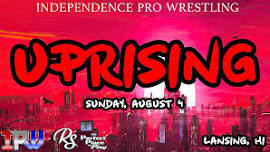 IPW presents - UPRISING - Live Pro Wrestling in Lansing, MI