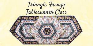 Triangle Frenzy Tablerunner Class IN-STORE Morning or Evening