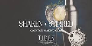 SHAKEN + STIRRED SERIES: Cocktail Making Class at Tides Coastal