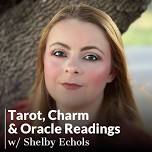 Tarot, Charm & Oracle Readings w/ Shelby Echols