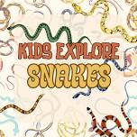 Kids EXPLORE: Snakes