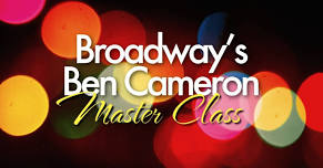 Master Class with Broadway's Ben Cameron