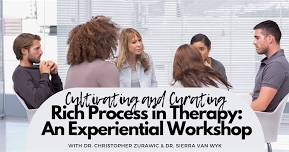 Cultivating and Curating Rich Process in Therapy: An Experiential Workshop