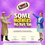 Some Mothers Do 'Ave 'Em - Saturday 15, 22 & 29 June