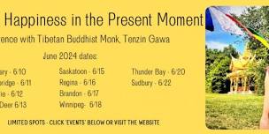 AIRDRIE: Finding Happiness in the Present Moment, with Buddhist Monk Tenzin