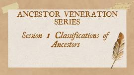 Session 1  Classifications of Ancestors