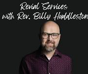 Revival Services with Rev. Billy Huddleston