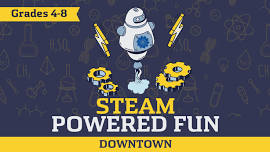 STEAM-Powered Fun Downtown