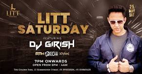 LITT SATURDAY FT. DJ GIRISH | MAY 25