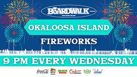 Fireworks Show  FREE! The Boardwalk Okaloosa Island