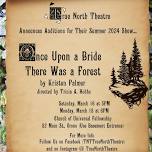 Auditions for ‘Once Upon a Bride There Was a Forest’ (True North Theatre)