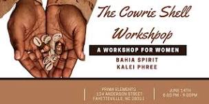 The Cowrie Shell Lives - A Workshop for Women