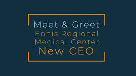 Meet and Greet-Ennis Regional Medical Center new CEO