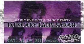 Saturday Mourning: An Early Evening Goth Dance Party w/ DJ Scary Lady Sarah