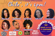 Chile', It's 6PM !  — Black Women In Comedy