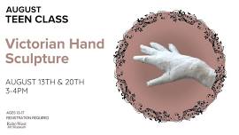 Victorian Hand Sculpture - Teen Class