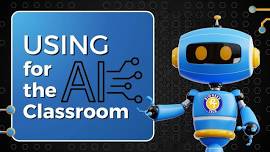 Using AI for the Classroom, Lunch and Learn June 13th