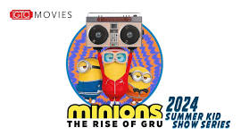 2024 Summer Kid Show Series - Minions: The Rise of Gru