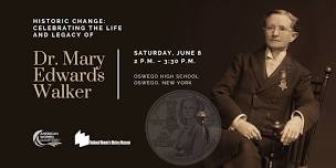 Historic Change: Celebrating the Life and Legacy of Dr. Mary Edwards Walker