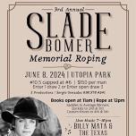 Slade Bomer Memorial Roping; evening dance w/ Billy Mata & The Texas Tradition