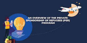 An Overview of the Private Sponsorship of Refugees (PSR) Program