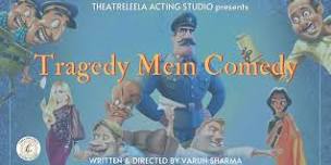 Tragedy Mein Comedy