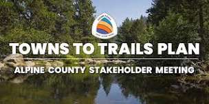 Towns to Trails - Alpine County Stakeholder Workshop