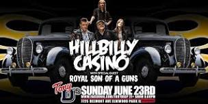 Hillbilly Casino with special guest Royal Son of a Guns at Tony D's