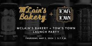 McLain’s Bakery + Tom’s Town Launch Party