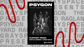 GRAY SPACE PRESENTS: PSYGON