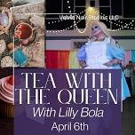 Tea With the Queen - Featuring Lilly Bola