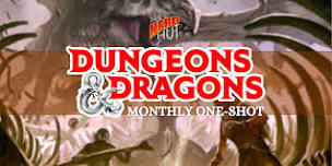 Dungeons & Dragons Monthly One-Shot (16+)