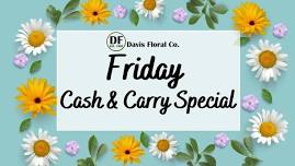 Friday Cash & Carry Special