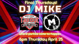 DJ MIKE DANCE PARTY 6pm Thursday April 25