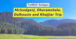 TraWell Amigos:: Backpack Trip to Dalhausie, Khajjiar, Dharamshala n McLeod Ganj