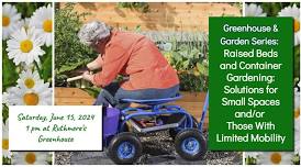 Garden Talk- Raised Beds & Container Gardening for Small Spaces and/or Those With Limited Mobility