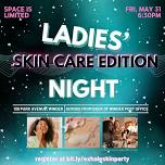 Ladies Night - Skincare Edition !