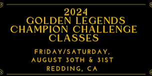 GOLDEN LEGENDS CHAMPION CHALLENGE  WEEKENDER  CLASSES