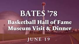 Bates ’78 Basketball Hall of Fame Museum Visit & Dinner