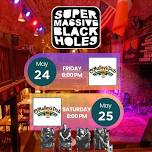 Supermassive Black Holes at O'Malley's Pub (2 nights!)