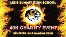 LSHS 40K Charity Event - a GT to Benefit the Lees Summit High School Gaming Club