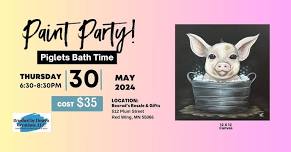 05/30 Piglets Bath Time Paint Party at Boxrud's Resale & Gifts, Red Wing, MN at 6:30 pm