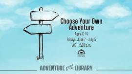 Choose Your Own Adventure (Ages 10-14)