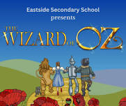 Eastside Secondary School Presents The Wizard of Oz