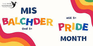 Mis Balchder (Oed 5+) / Pride Month (Age 5+)