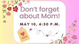 Don't Forget About Mom!